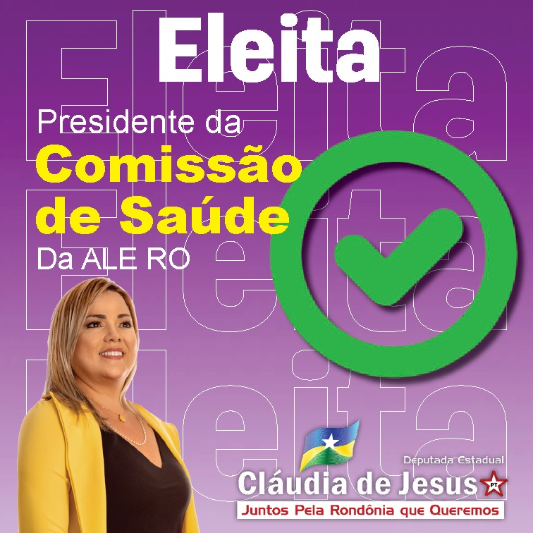 Deputada Estadual Cláudia de Jesus é eleita presidente da comissão de Saúde, Previdência e Assistência Social da ALE